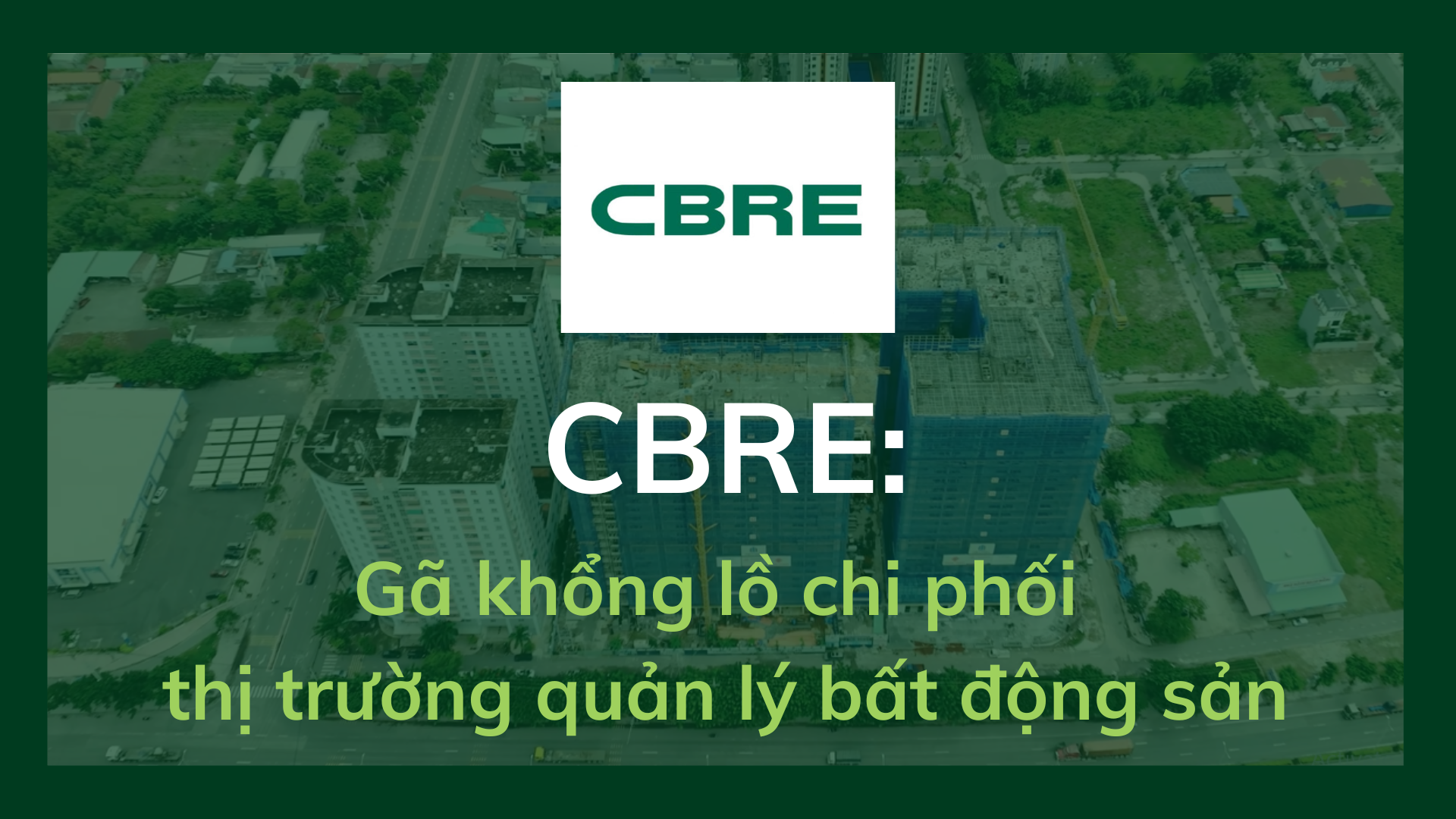 Cbre Gã Khổng Lồ Chi Phối Thị Trường Quản Lý Bất động Sản